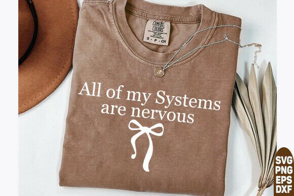 All of My Systems Are Nervous SVG, Funny Graphics for T-Shirt Designs