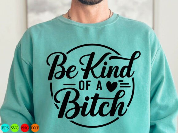 Be Kind of a Bitch SVG Review