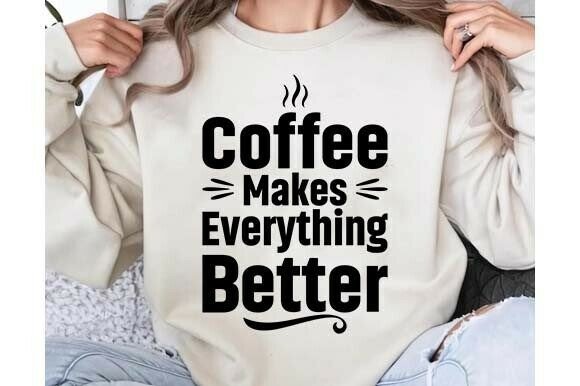 Coffee Makes Everything Better SVG PNG Review
