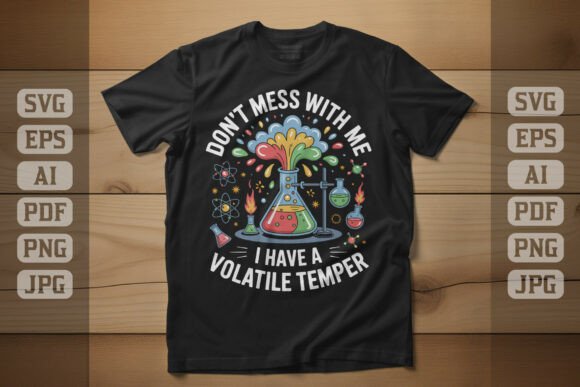 Don t Mess with Me Volatile Temper Graphics for T-Shirt Designs