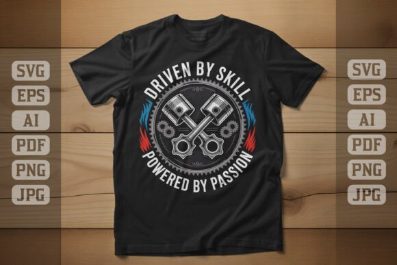 Driven by Skill Powered by Passion Graphics for T-Shirt Designs