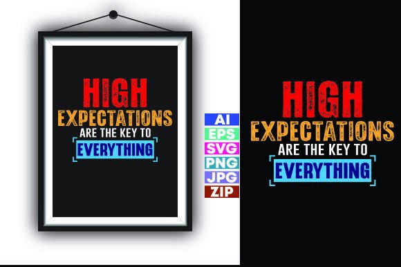 High Expectations Are the Key to Everyth: A Graphics and T-Shirt Designs Review