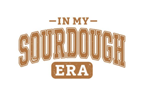 In My Sourdough Era Graphics and T-Shirt Designs Review