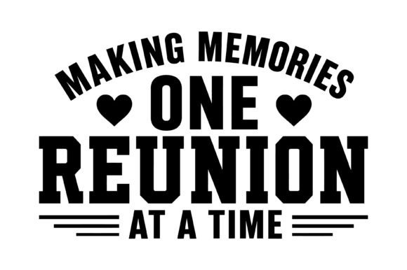 Making Memories Reunion SVG: Premium Graphics for T-Shirt Designs