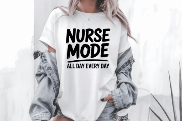 Nurse Mode SVG Funny Nurse Quote PNG for Graphics and T-Shirt Designs
