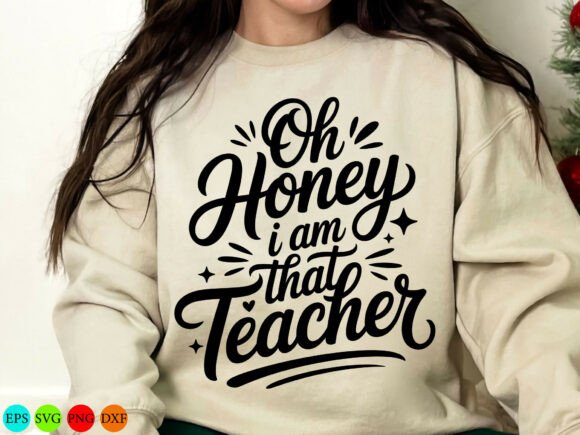 Oh Honey I Am That Teacher SVG: Graphics for T-Shirt Designs