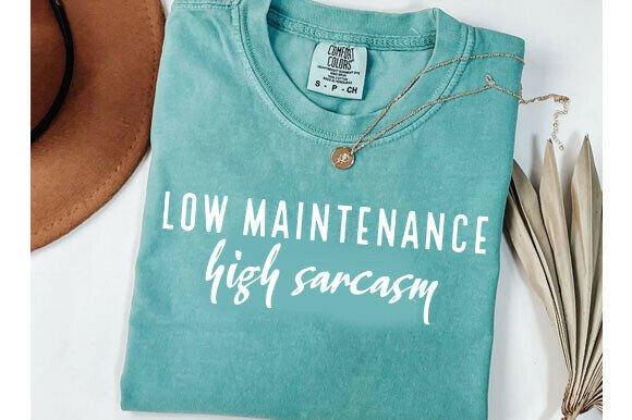 Sarcastic SVG, Low Maintenance Quote Graphics for T-Shirt Designs