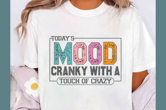 Today's Mood SVG, Funny Sarcastic Quote: Graphics for T-Shirt Designs
