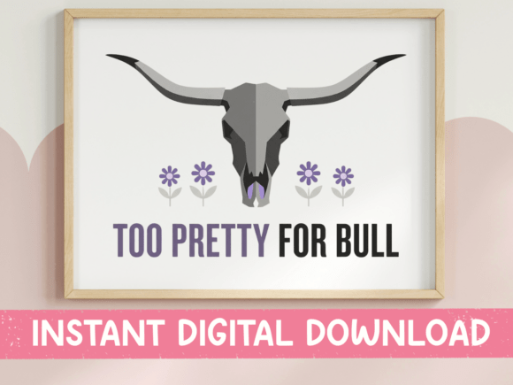 Too Pretty for Bull Longhorn Quote Graphics and T-Shirt Designs Review